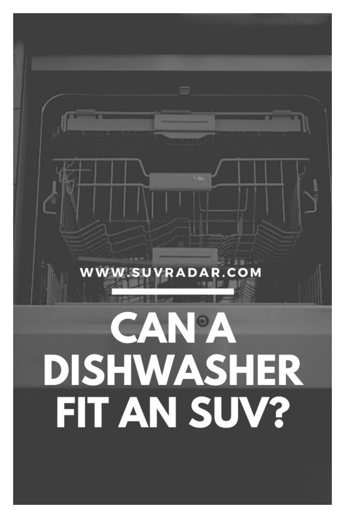Can Your Dishwasher Fit an SUV